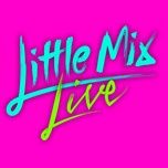 secret love song (get weird tour live from the sse arena, wembley) - little mix