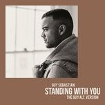 standing with you (the guy alt. version) - guy sebastian