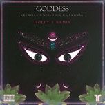 goddess (holly t remix) - krewella, nervo, raja kumari