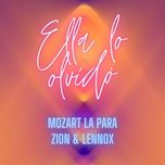 ella lo olvido - mozart la para, zion, lennox