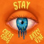 stay - cheat codes, bryce vine