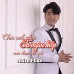 chac anh phai tu ngan kiep moi duoc em yeu - akira phan