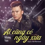 ai cung co ngay xua - khang viet