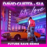 let's love (david guetta & morten future rave remix) [extended] - david guetta, sia