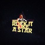 Nghe và tải nhạc Rock It Like A Star online