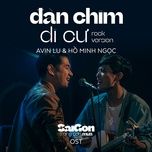 Đàn Chim Di Cư (Rock Version) - Avin Lu, Hồ Minh Ngọc