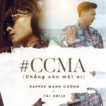 ccma (chang con mot ai) - rapper manh cuong, tai smile