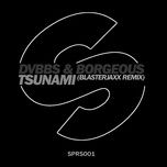 tsunami (blasterjaxx remix) - dvbbs, borgeous