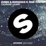 tsunami (jump) [feat. tinie tempah] - dvbbs, borgeous