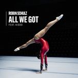 all we got (feat. kiddo) - robin schulz