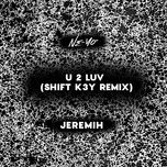 u 2 luv (shift k3y remix) - ne-yo, jeremih, shift k3y