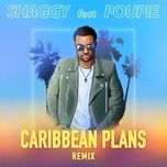 caribbean plans (remix) - shaggy, poupie