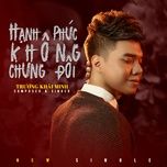 hanh phuc khong chung doi remix - truong khai minh