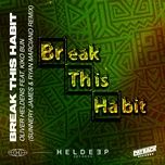 break this habit (feat. kiko bun) [sunnery james & ryan marciano remix] - oliver heldens