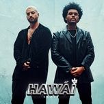 hawai (remix) - maluma, the weeknd