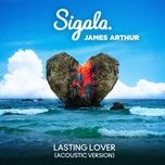 lasting lover (acoustic) - sigala, james arthur