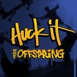 huck it - the offspring