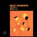 the girl from ipanema - stan getz