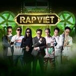 day la rap viet (feat. wowy, karik, suboi, binz, rhymastic & justatee) - rap viet