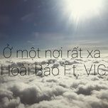 Nghe và tải nhạc hay Ở Một Nơi Rất Xa online