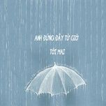 anh dung day tu gio toi mai - buitruonglinh