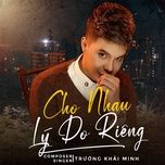 cho nhau ly do rieng - truong khai minh