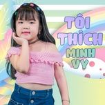 toi thich - be minh vy