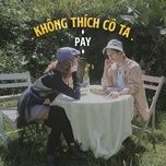 khong thich co ta - pay