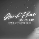 hanh phuc bo roi em (tantho remix) - huong ly, tantho