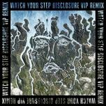 watch your step (disclosure vip / edit) - disclosure, kelis