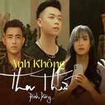 anh khong tha thu (lofi version) - dinh dung