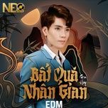 bat qua nhan gian (ndq remix) - gia huy singer, ndq