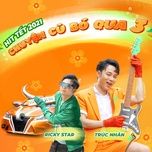 chuyen cu bo qua 3 - truc nhan, ricky star, mirinda