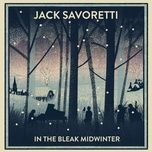 in the bleak midwinter - jack savoretti