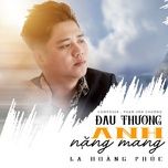 dau thuong anh nang mang - la hoang phuc