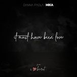 it must have been love (from i love beirut) - danna paola, mika