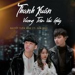 thanh xuan vuong tren vai gay (hhd remix) - quyet tien maz, gia bao