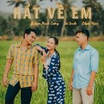 hat ve em - rapper manh cuong, tai smile, lilgee pham