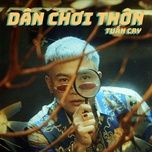 dan choi thon - tuan cry