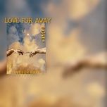 Download nhạc hay Love For Away (Prod By Spoonbeats) về máy