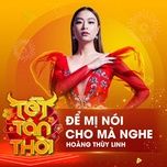 mashup de mi noi cho ma nghe - duyen am (tet tan thoi) - hoang thuy linh