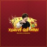xuan ve que minh (minh khon remix) - binh boo