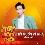 tet muon ve nha (tet tan thoi) - tang phuc