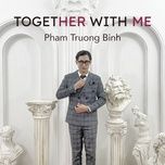 together with me - pham truong binh