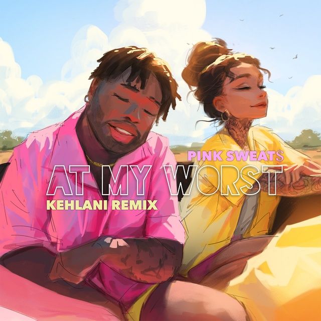 At My Worst - Pink Sweat$, Kehlani - tải mp3|lời bài hát - NhacCuaTui