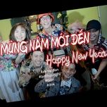 mung nam moi den (happy new year) - akira phan, lam huu nghi, rapper tson, dnk