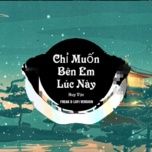chi muon ben em luc nay (freak d lofi version) - huy vac