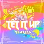 tet it up - charles.