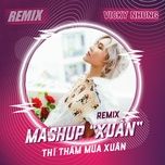 mashup xuan (remix) - vicky nhung