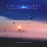 sad sometimes (albert vishi remix) - alan walker, corsak, hoang tieu van (ghost huang)